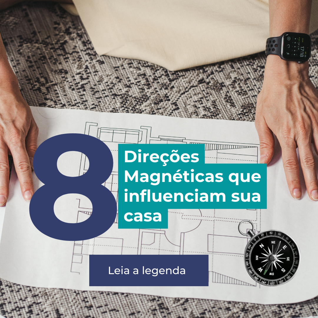 As 8 Direções Magnéticas que influenciam sua casa