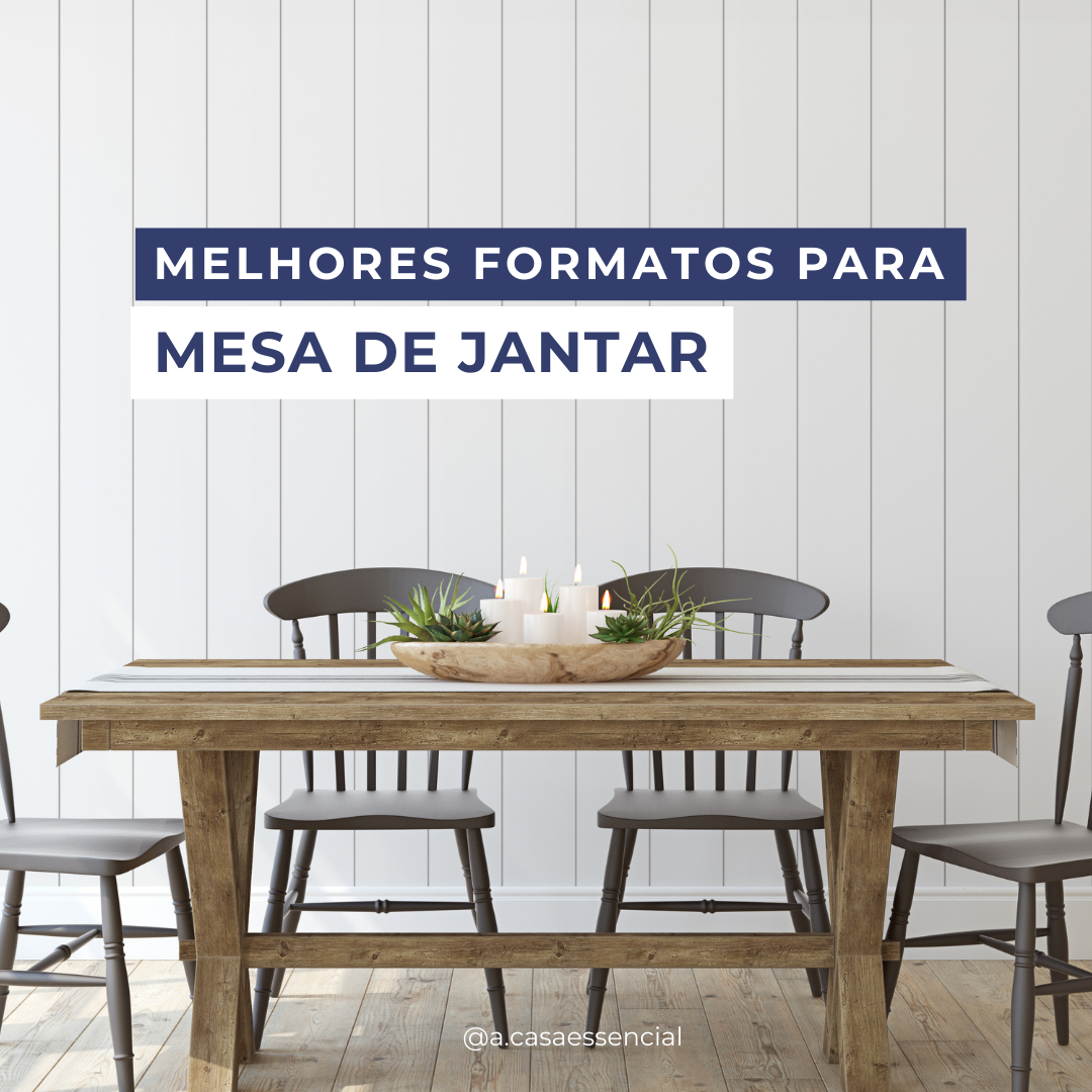 Melhores formatos para mesa de jantar